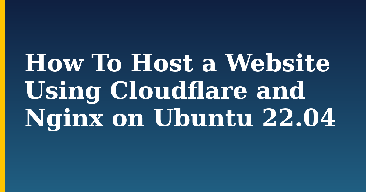 How To Host a Website Using Cloudflare and Nginx on Ubuntu 22.04