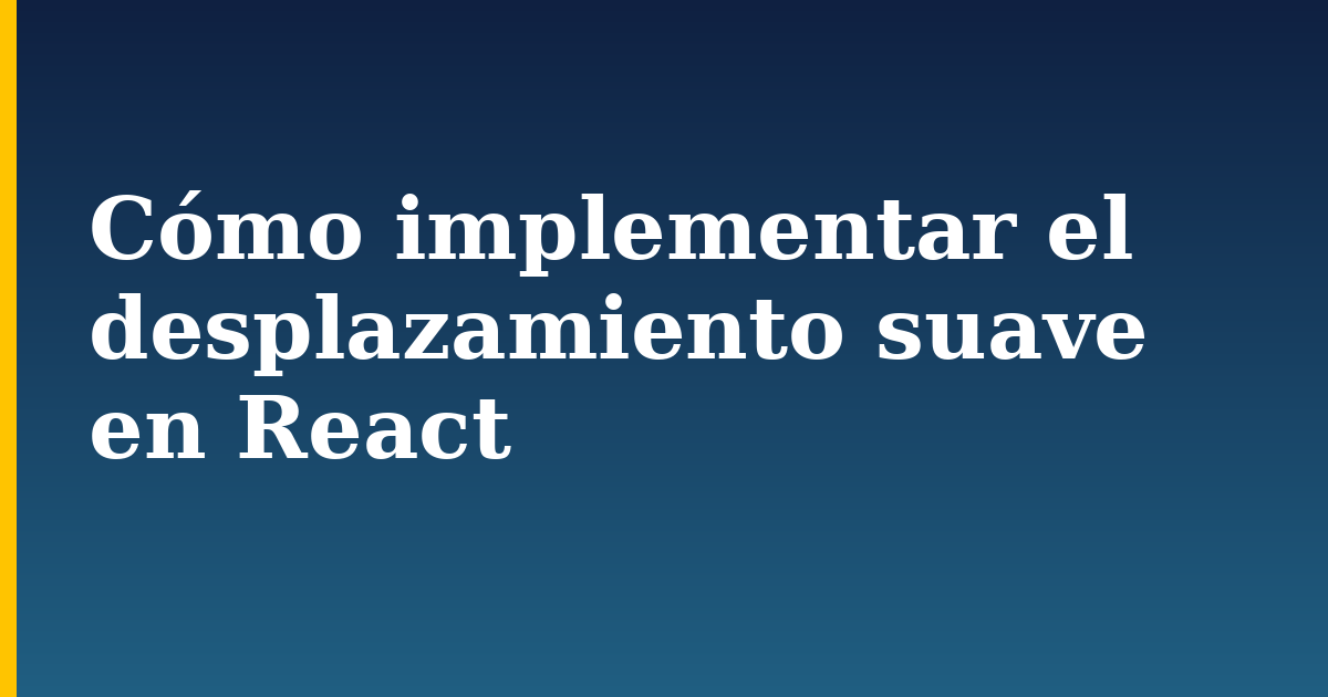 Cómo implementar el desplazamiento suave en React