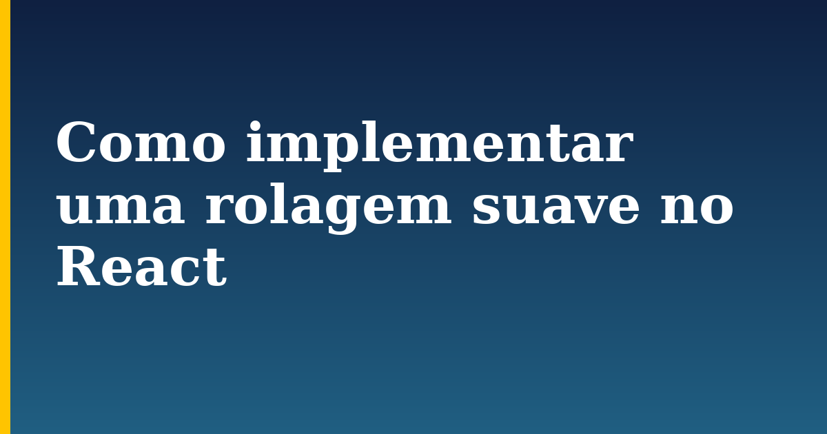 Como implementar uma rolagem suave no React — step-by-step Javascript tutorial on Progressive Robot