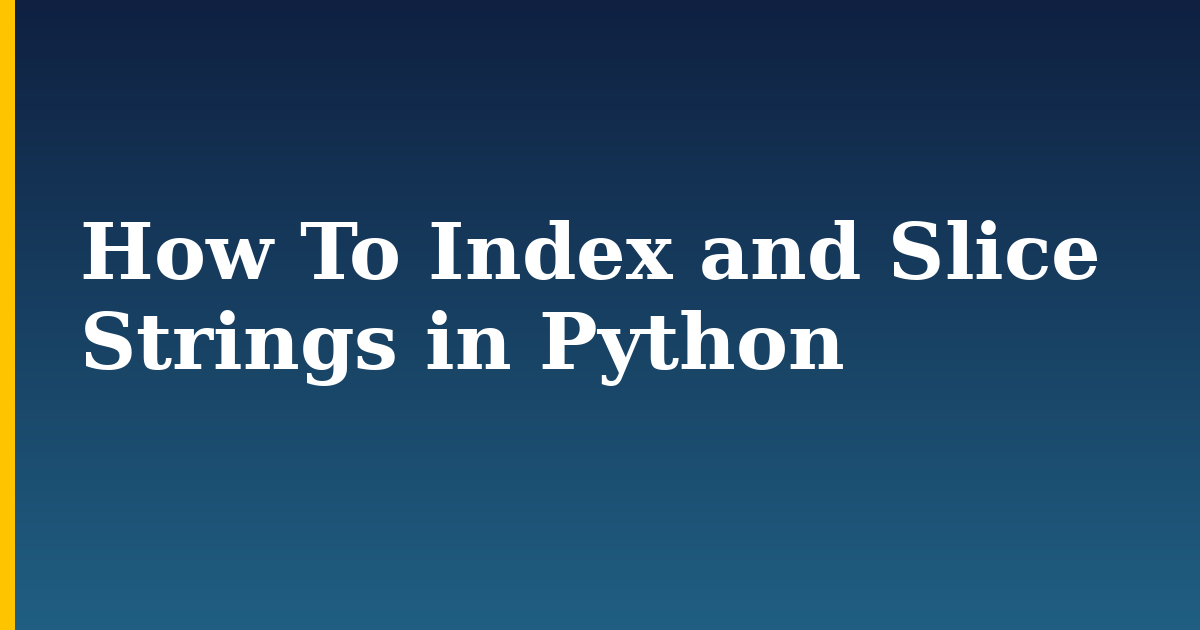 How To Index and Slice Strings in Python — step-by-step Python tutorial on Progressive Robot