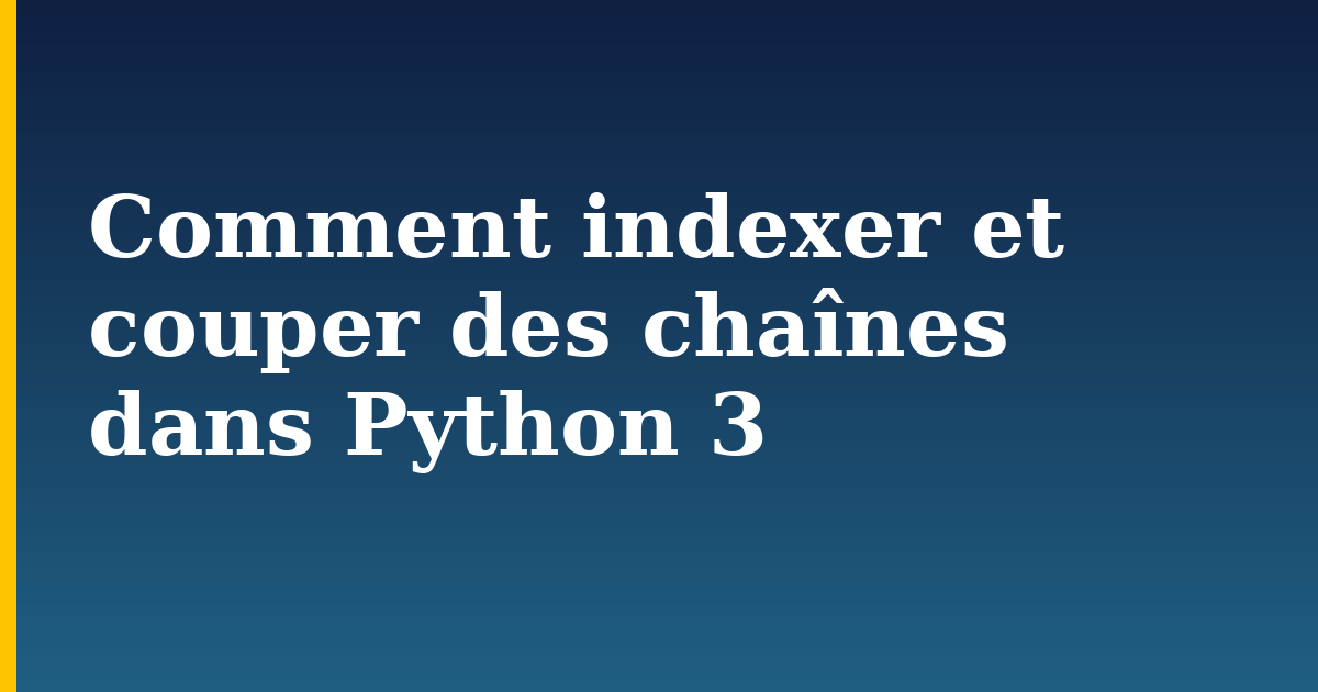 Comment indexer et couper des chaînes dans Python 3 — step-by-step Python tutorial on Progressive Robot
