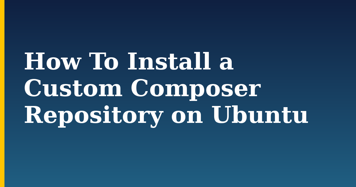 How To Install a Custom Composer Repository on Ubuntu