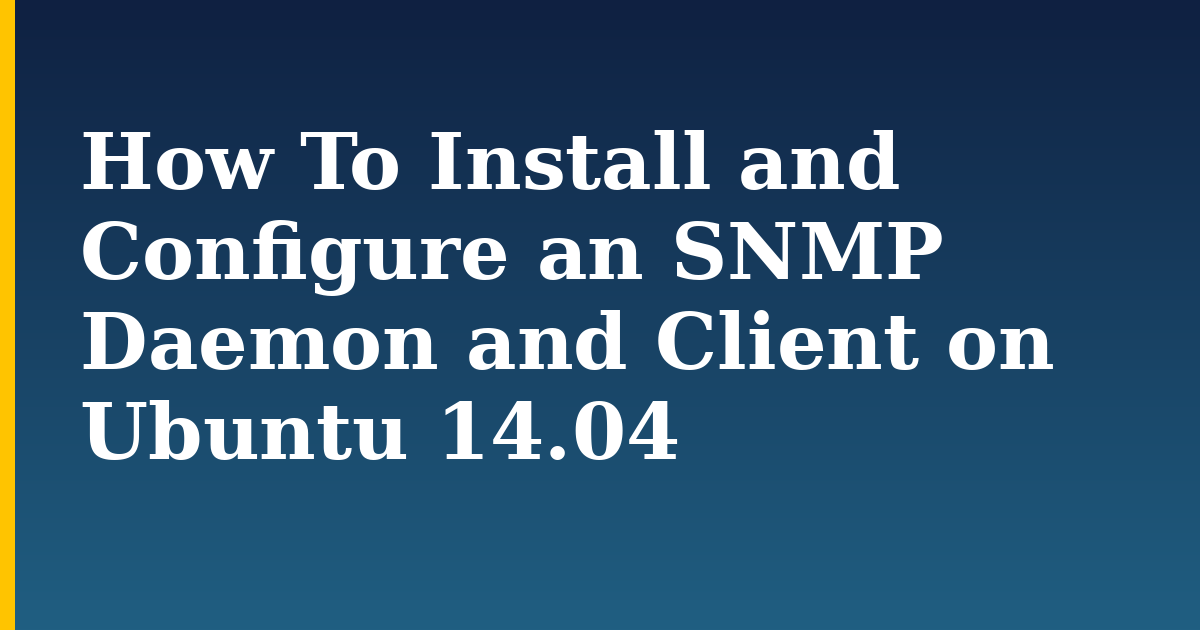 How To Install and Configure an SNMP Daemon and Client on Ubuntu 14.04 — step-by-step Linux tutorial on Progressive Robot