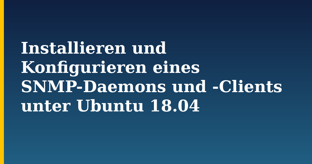 Installieren und Konfigurieren eines SNMP-Daemons und -Clients unter Ubuntu 18.04 — step-by-step Linux tutorial on Progressive Robot