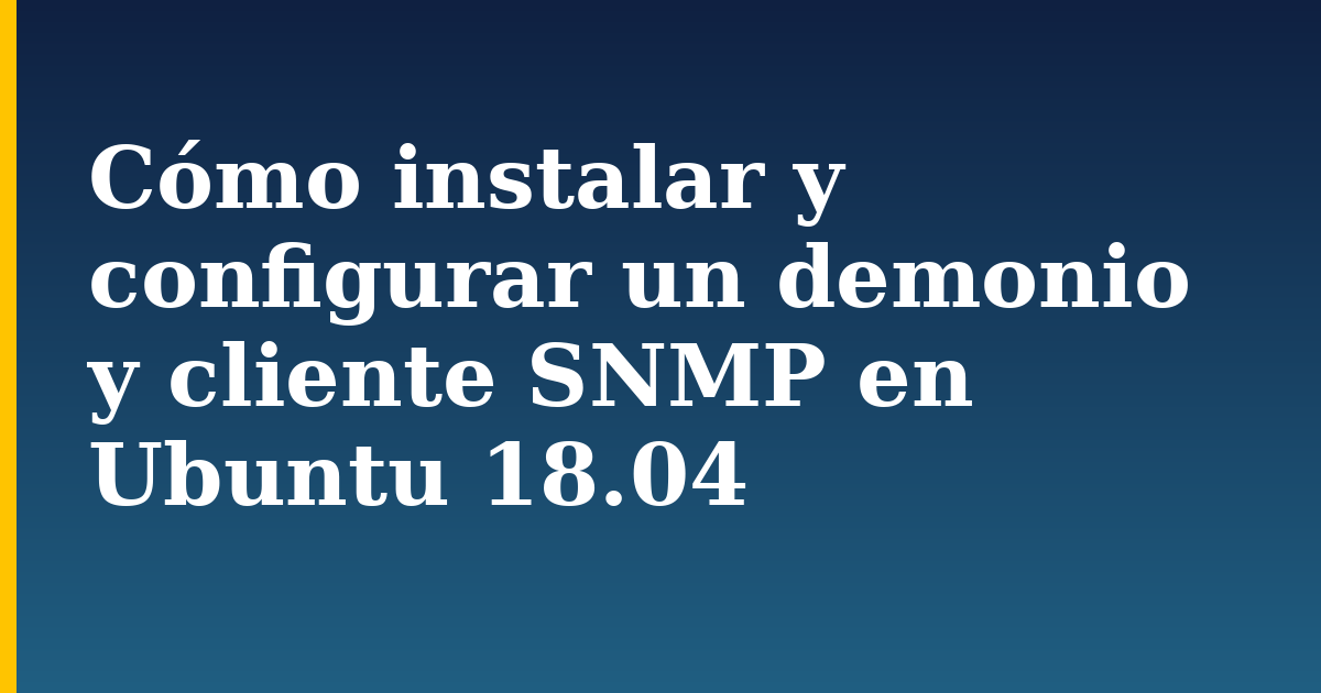 Cómo instalar y configurar un demonio y cliente SNMP en Ubuntu 18.04 — step-by-step Linux tutorial on Progressive Robot