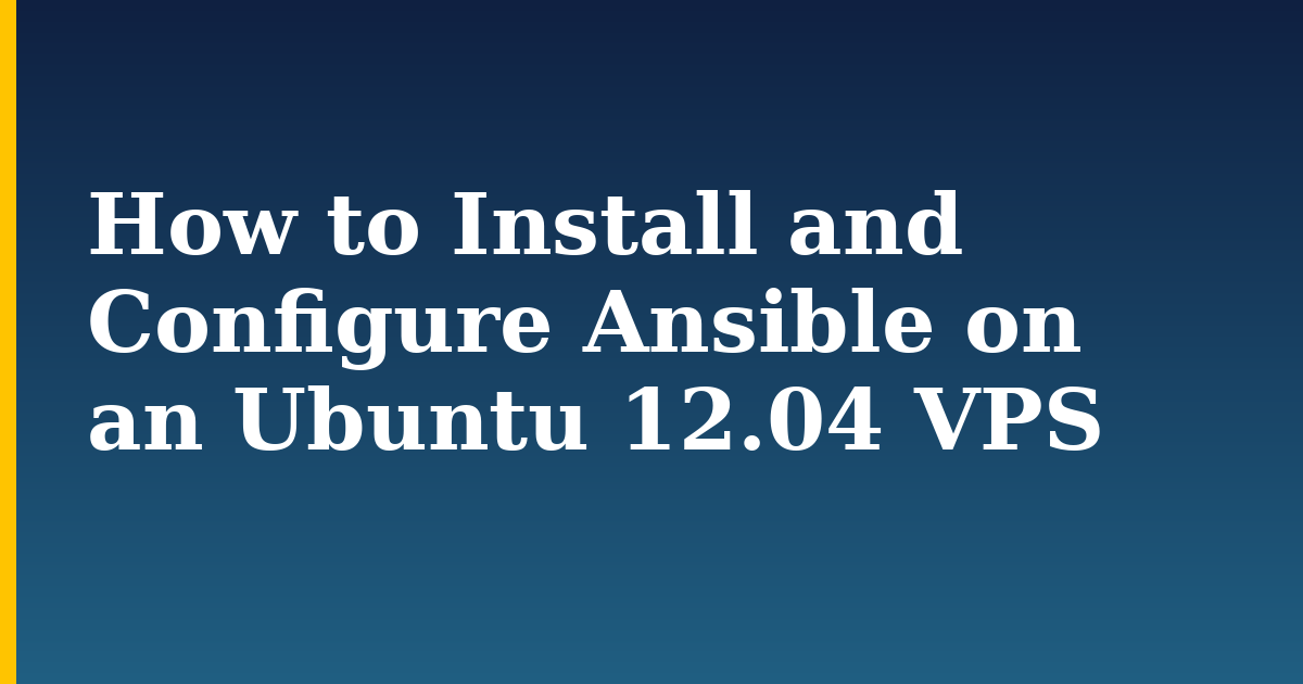 How to Install and Configure Ansible on an Ubuntu 12.04 VPS — step-by-step Linux tutorial on Progressive Robot