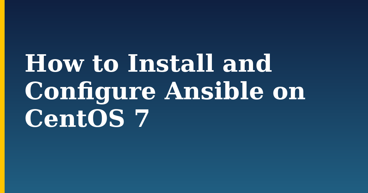 How to Install and Configure Ansible on CentOS 7