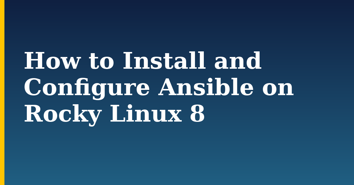 How to Install and Configure Ansible on Rocky Linux 8