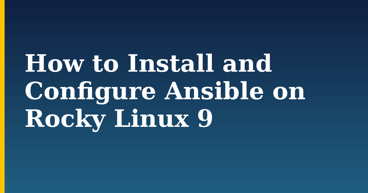 How to Install and Configure Ansible on Rocky Linux 9