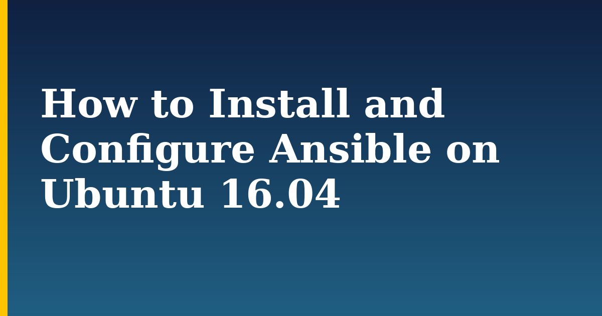 How to Install and Configure Ansible on Ubuntu 16.04