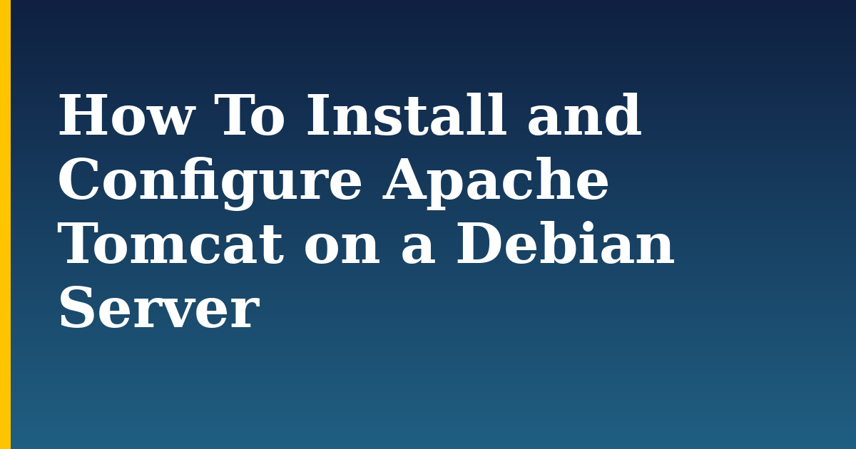 How To Install and Configure Apache Tomcat on a Debian Server — step-by-step Linux tutorial on Progressive Robot