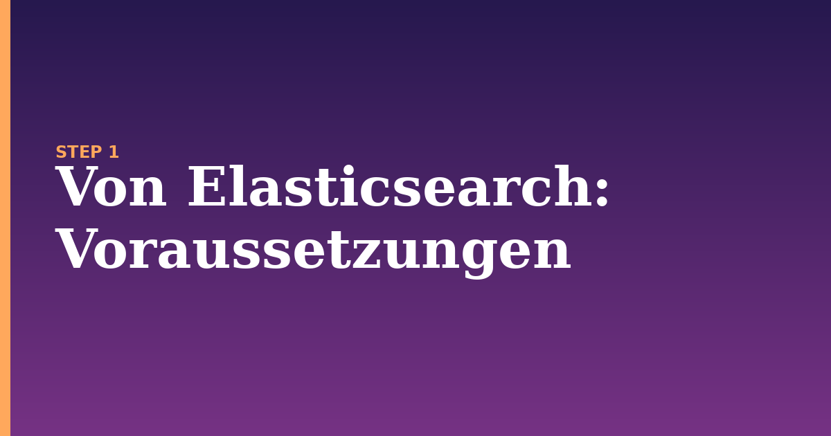 von elasticsearch illustration for: Voraussetzungen