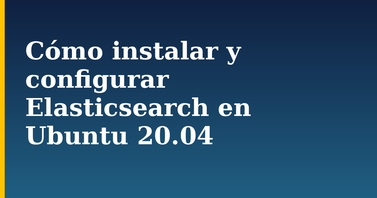Cómo instalar y configurar Elasticsearch en Ubuntu 20.04 — step-by-step Linux tutorial on Progressive Robot