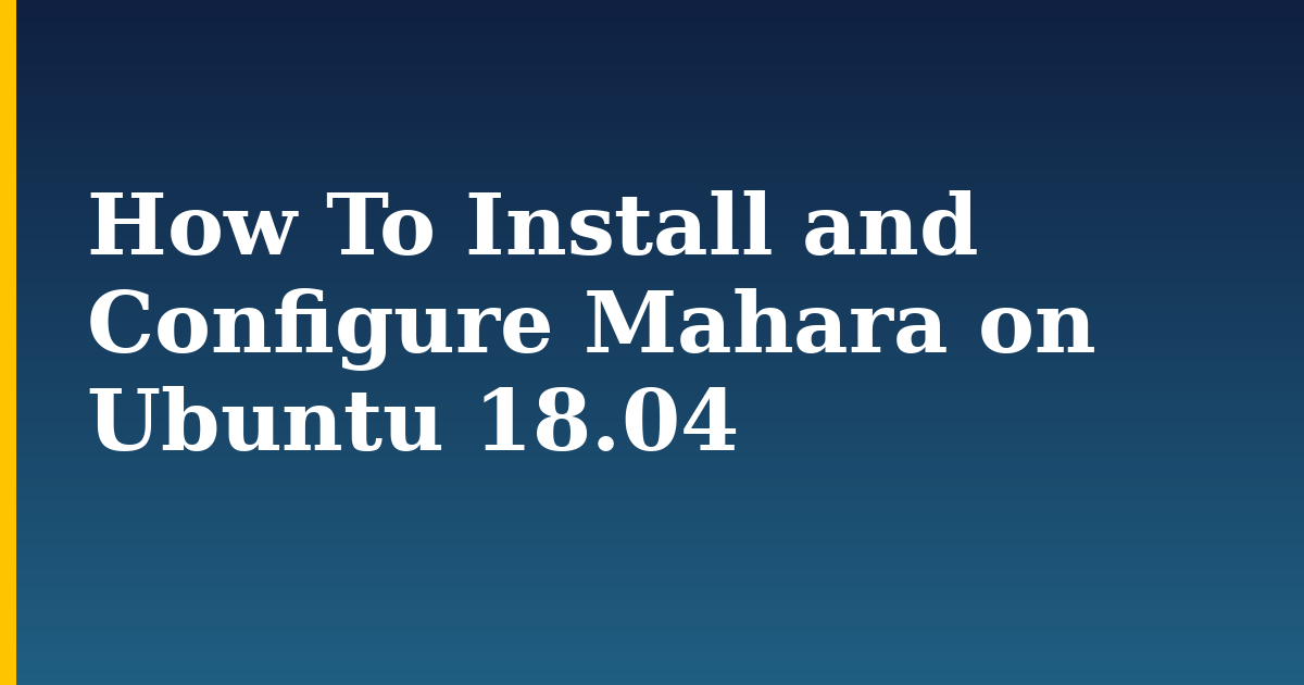 How To Install and Configure Mahara on Ubuntu 18.04