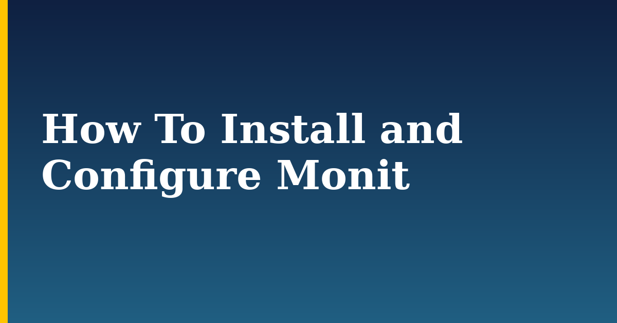 How To Install and Configure Monit