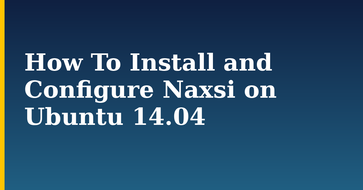How To Install and Configure Naxsi on Ubuntu 14.04 — step-by-step Linux tutorial on Progressive Robot