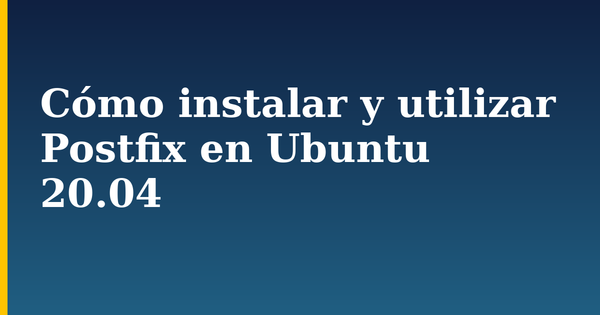 Cómo instalar y utilizar Postfix en Ubuntu 20.04 — step-by-step Linux tutorial on Progressive Robot