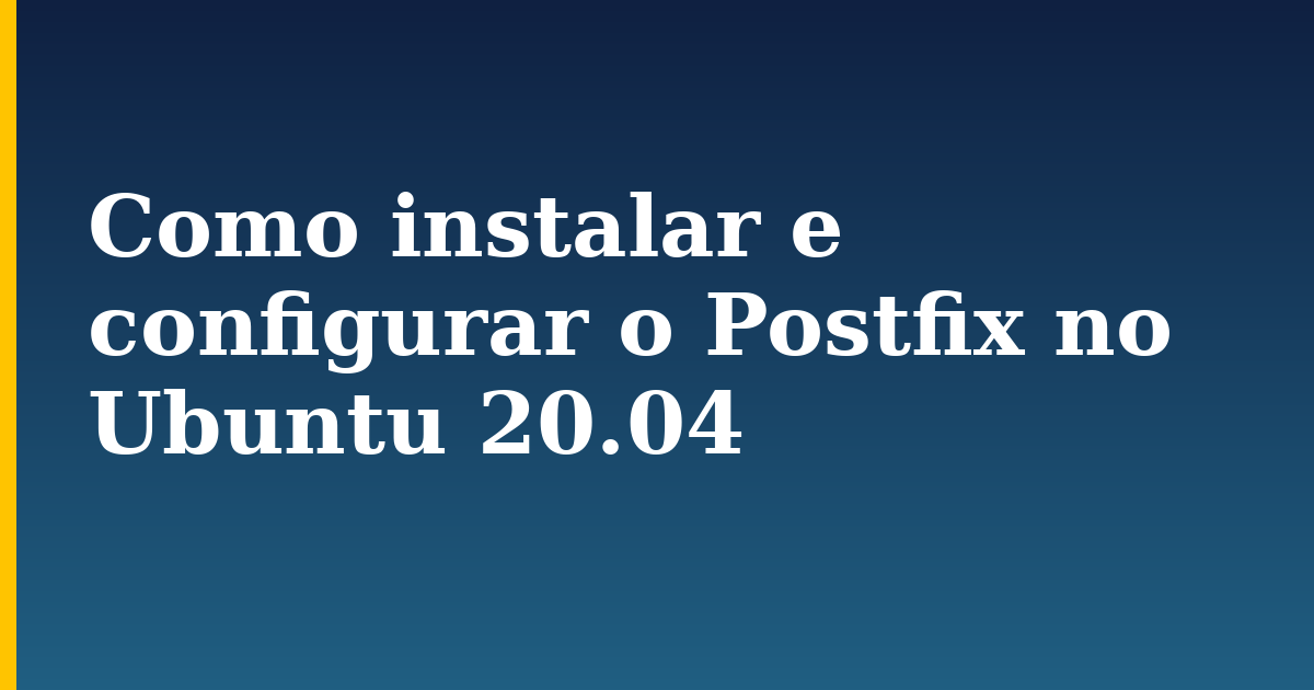 Como instalar e configurar o Postfix no Ubuntu 20.04 — step-by-step Linux tutorial on Progressive Robot