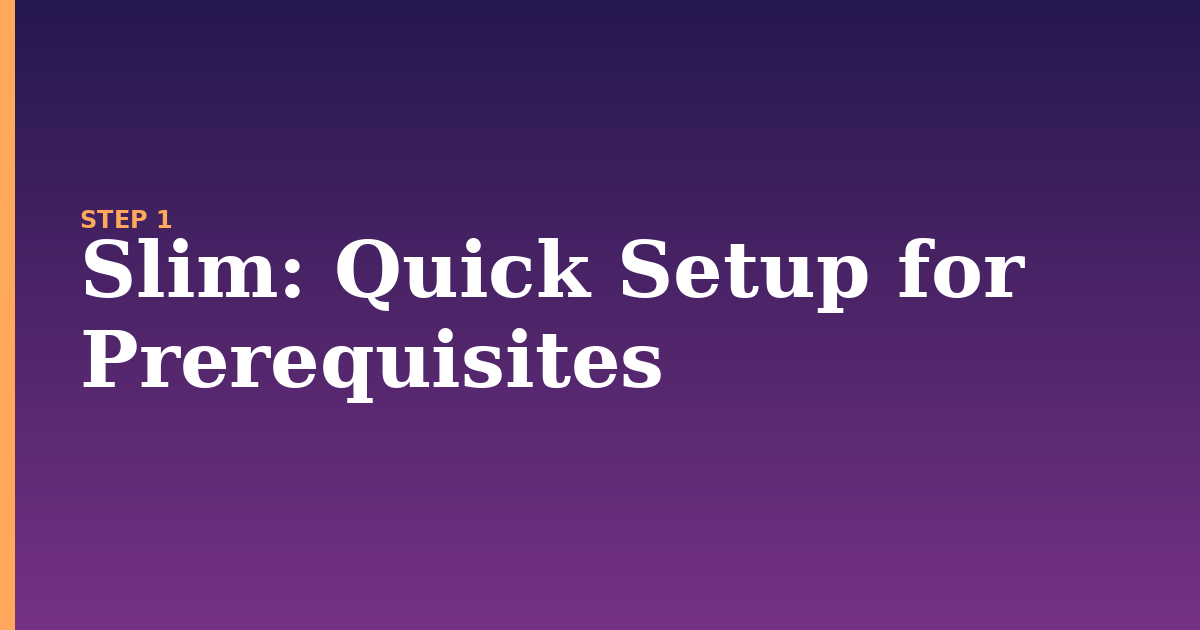 slim illustration for: Quick Setup for Prerequisites