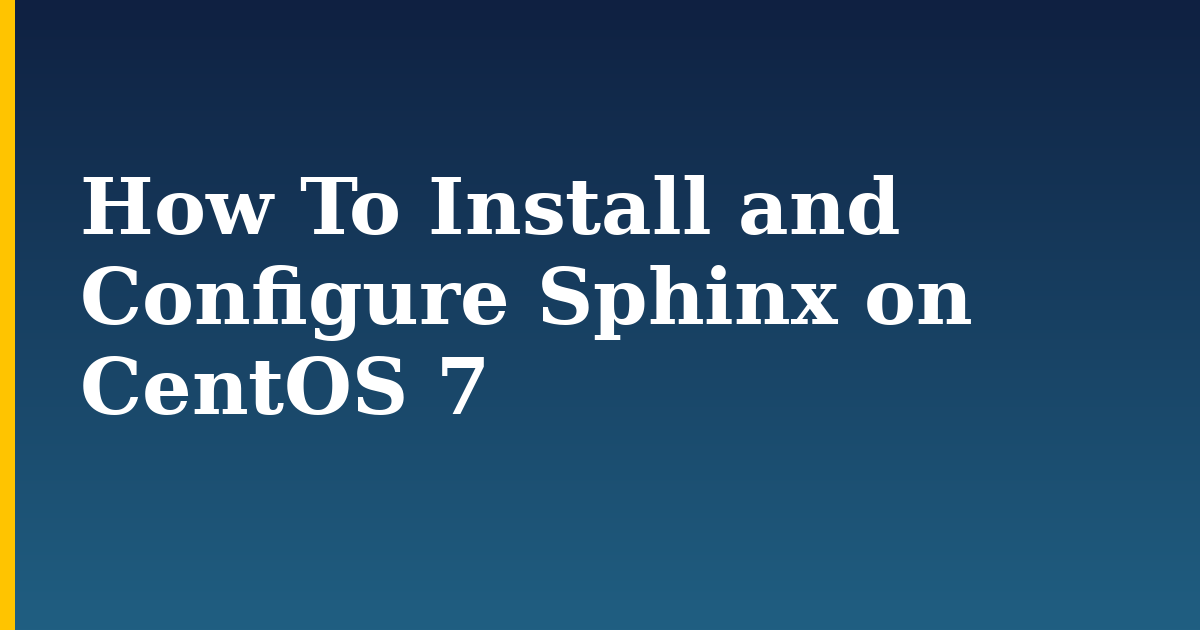How To Install and Configure Sphinx on CentOS 7