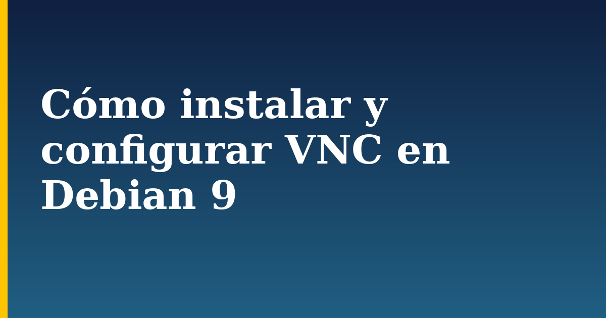Cómo instalar y configurar VNC en Debian 9 — step-by-step Linux tutorial on Progressive Robot