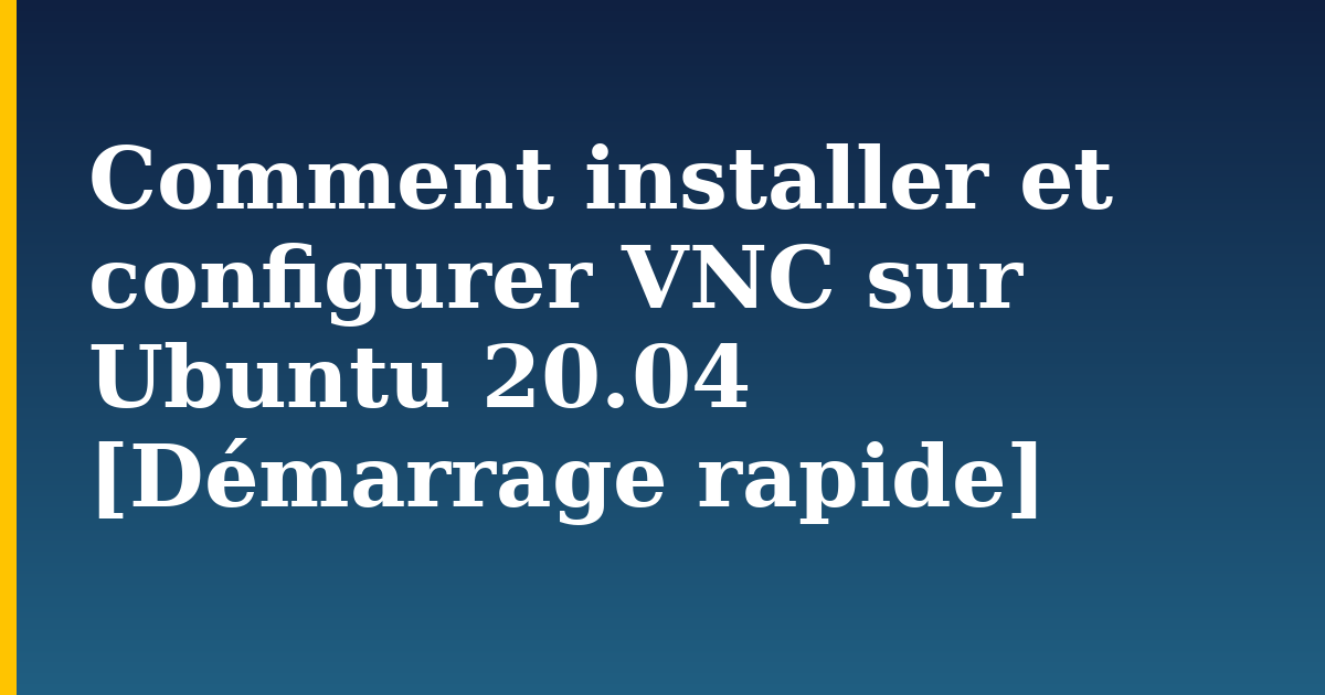 Comment installer et configurer VNC sur Ubuntu 20.04 [Démarrage rapide] — step-by-step Linux tutorial on Progressive Robot