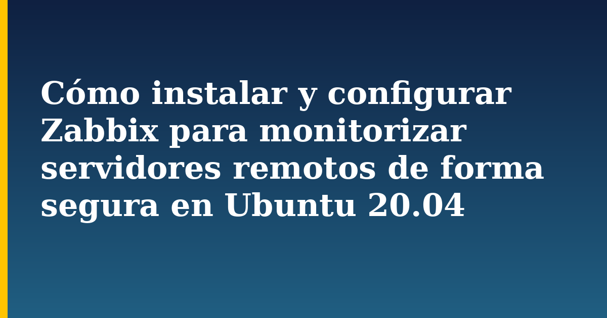 Cómo instalar y configurar Zabbix para monitorizar servidores remotos de forma segura en Ubuntu 20.04 — step-by-step Linux tutorial on Progressive Robot