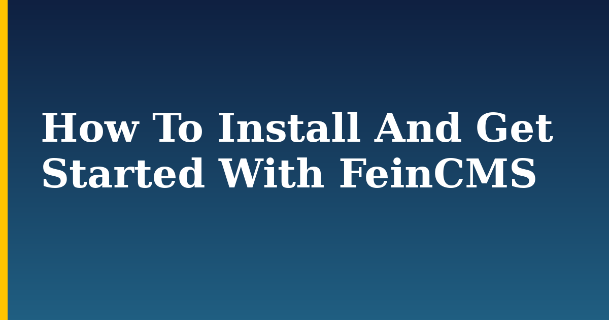How To Install And Get Started With FeinCMS — step-by-step Python tutorial on Progressive Robot