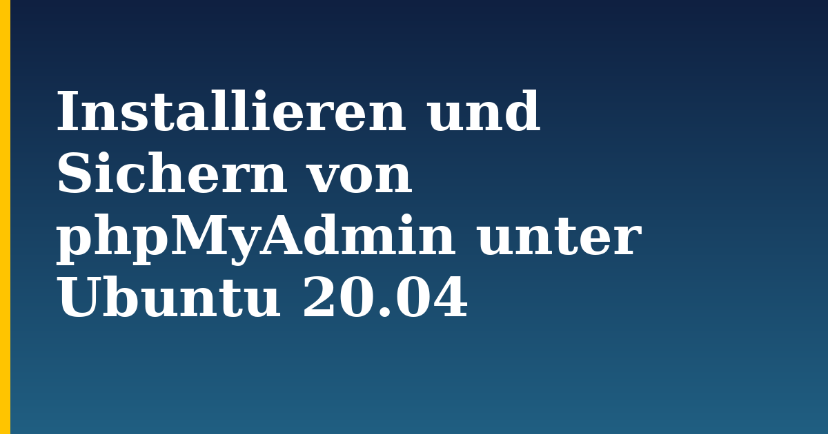 Installieren und Sichern von phpMyAdmin unter Ubuntu 20.04 — step-by-step Linux tutorial on Progressive Robot