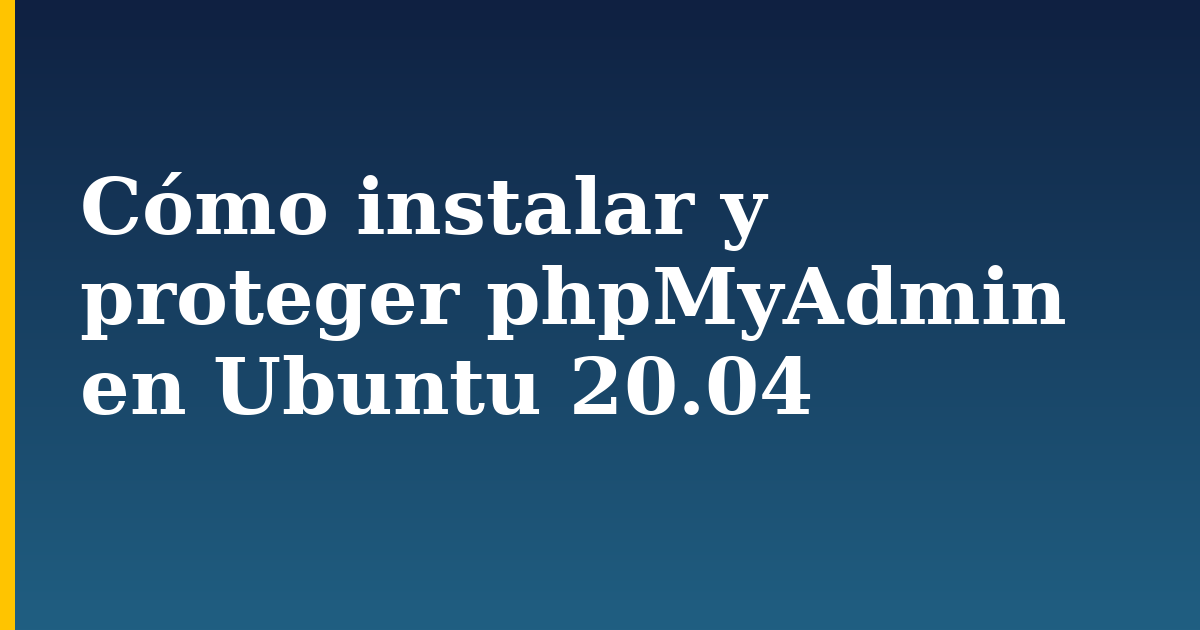 Cómo instalar y proteger phpMyAdmin en Ubuntu 20.04 — step-by-step Linux tutorial on Progressive Robot