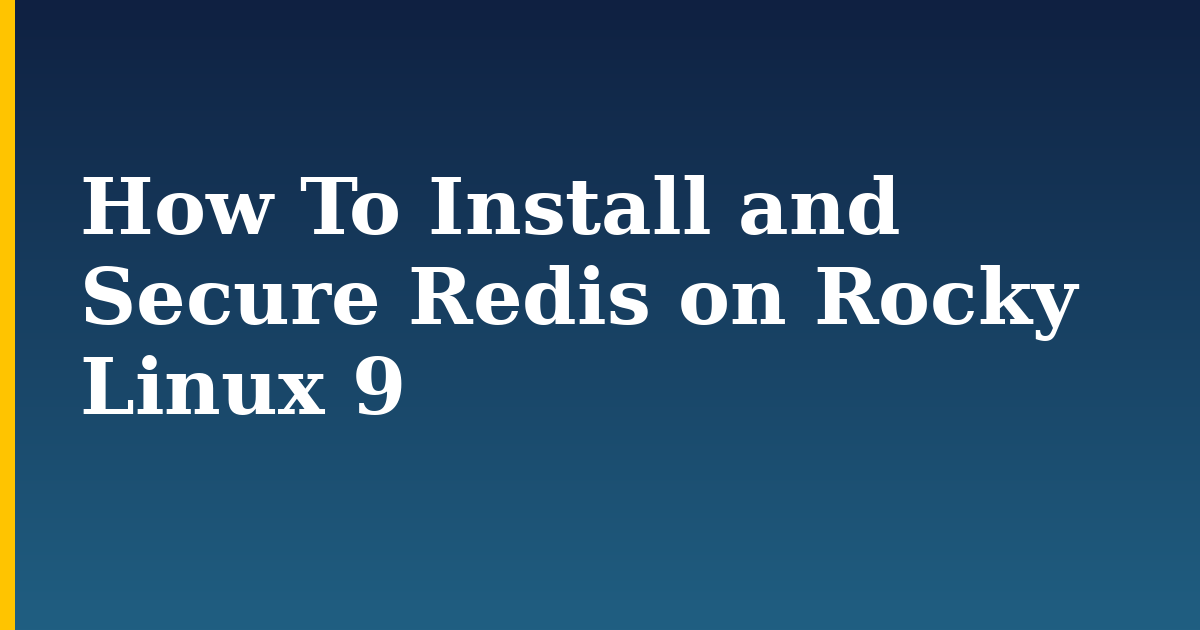 How To Install and Secure Redis on Rocky Linux 9