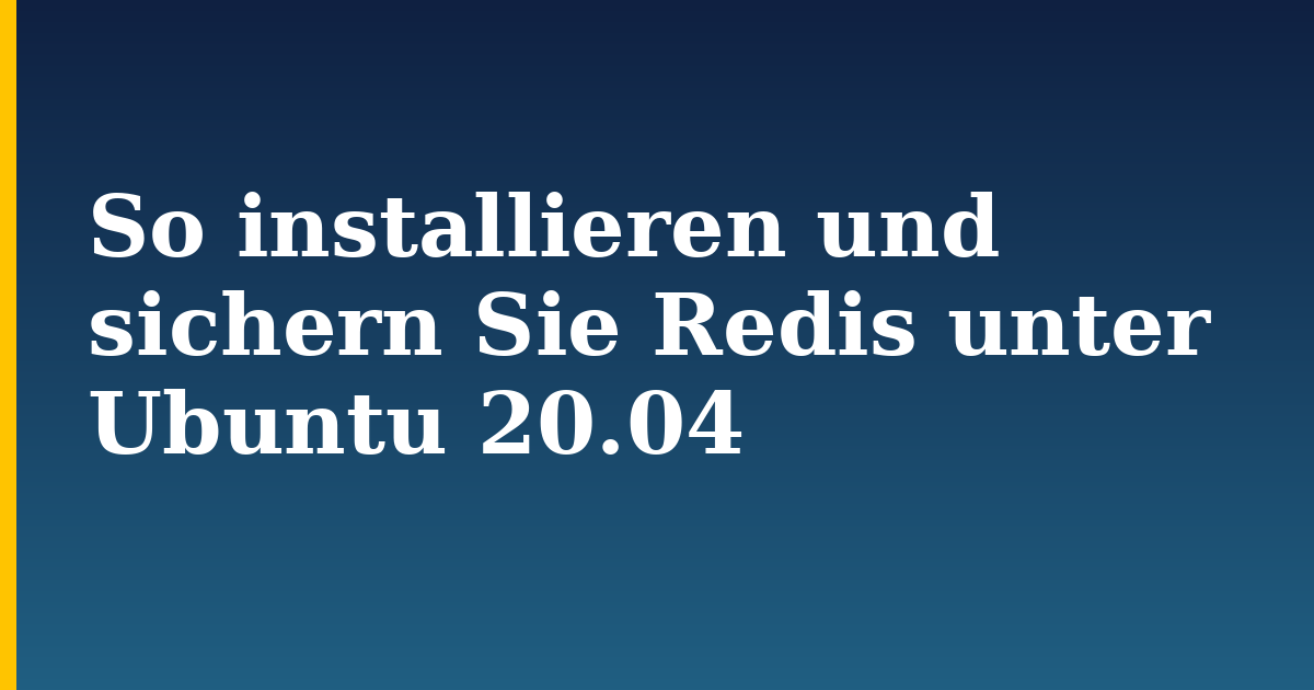 So installieren und sichern Sie Redis unter Ubuntu 20.04 — step-by-step Linux tutorial on Progressive Robot