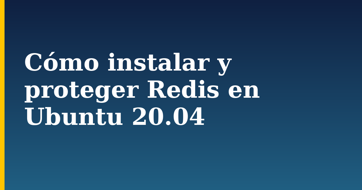 Cómo instalar y proteger Redis en Ubuntu 20.04 — step-by-step Linux tutorial on Progressive Robot