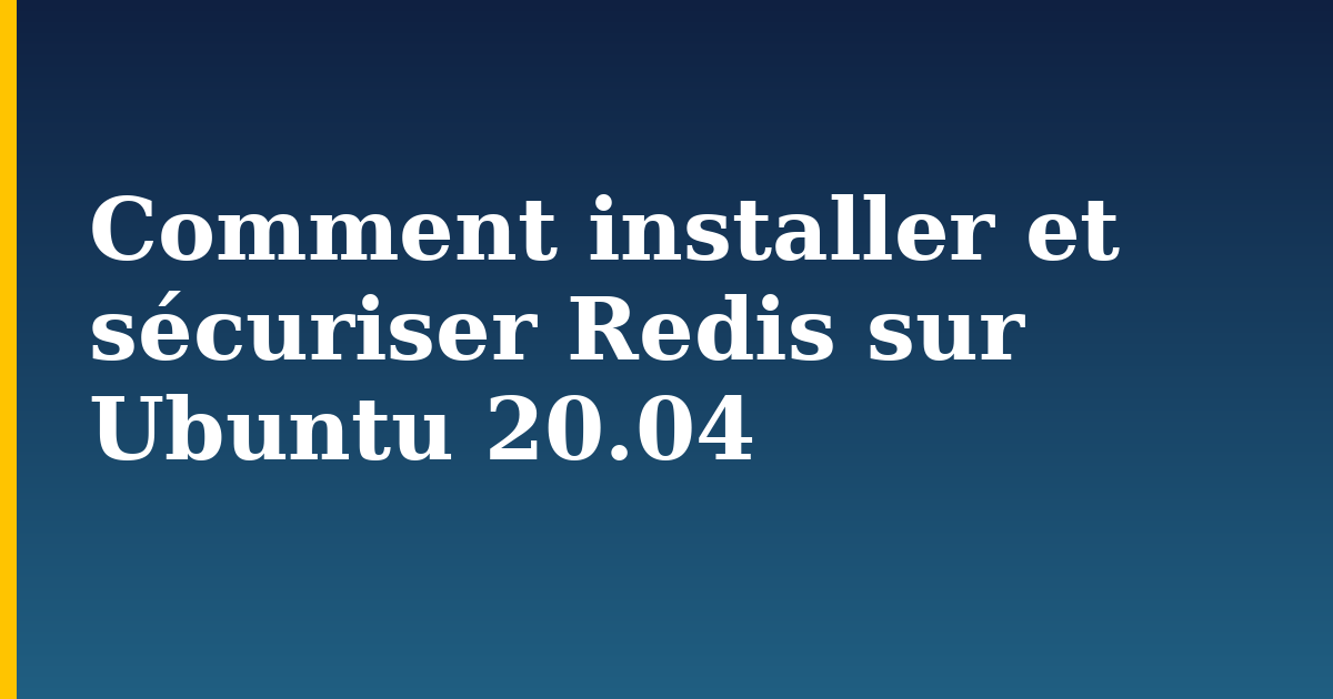 Comment installer et sécuriser Redis sur Ubuntu 20.04 — step-by-step Linux tutorial on Progressive Robot