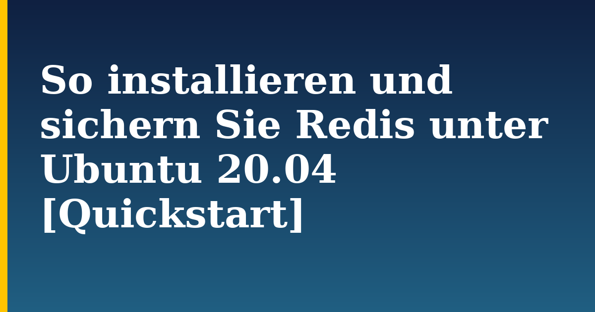 So installieren und sichern Sie Redis unter Ubuntu 20.04 [Quickstart] — step-by-step Linux tutorial on Progressive Robot