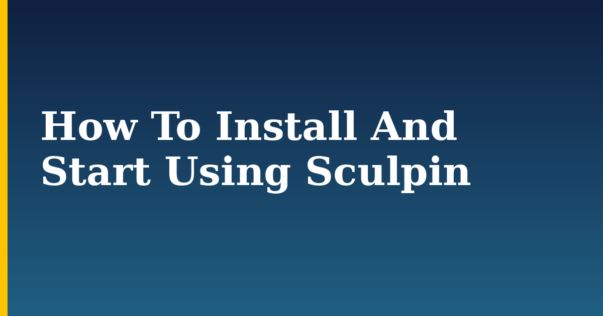 How To Install And Start Using Sculpin — step-by-step Linux tutorial on Progressive Robot