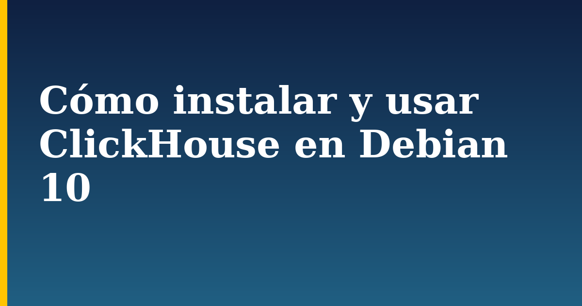 Cómo instalar y usar ClickHouse en Debian 10