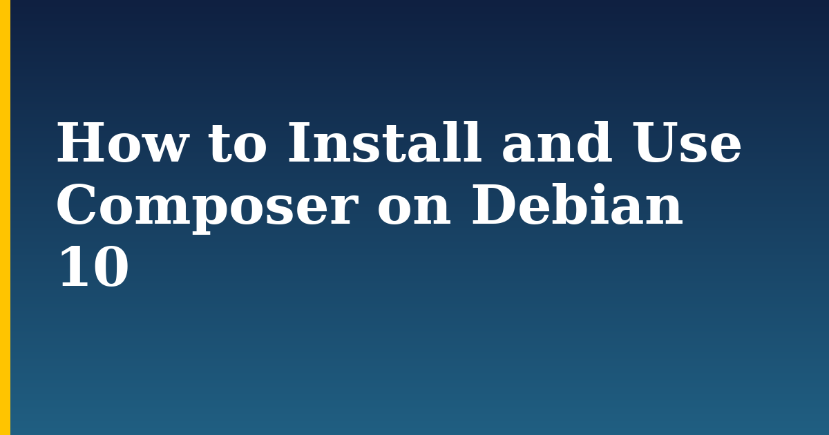 How to Install and Use Composer on Debian 10
