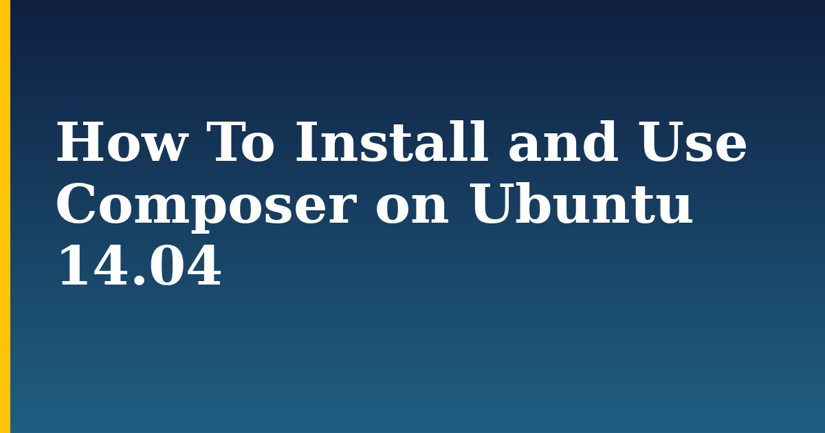 How To Install and Use Composer on Ubuntu 14.04 — step-by-step Linux tutorial on Progressive Robot