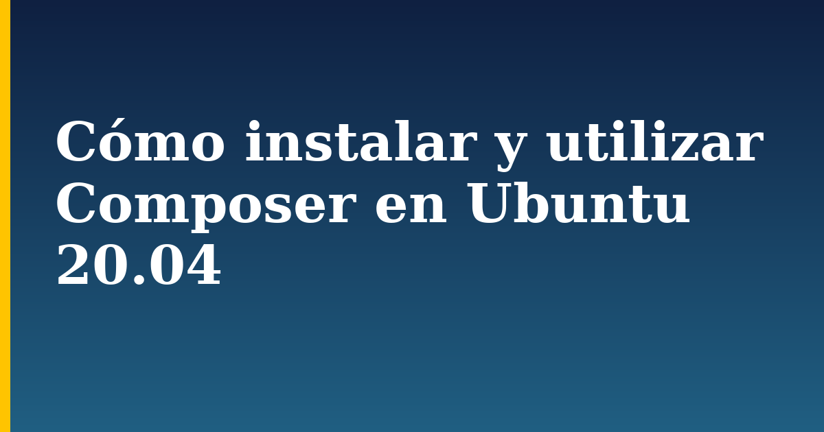 Cómo instalar y utilizar Composer en Ubuntu 20.04 — step-by-step Linux tutorial on Progressive Robot