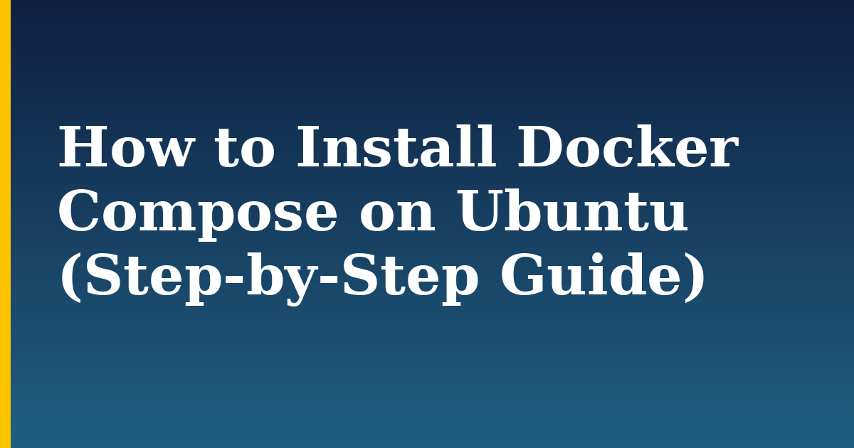 How to Install Docker Compose on Ubuntu (Step-by-Step Guide) — step-by-step Docker tutorial on Progressive Robot