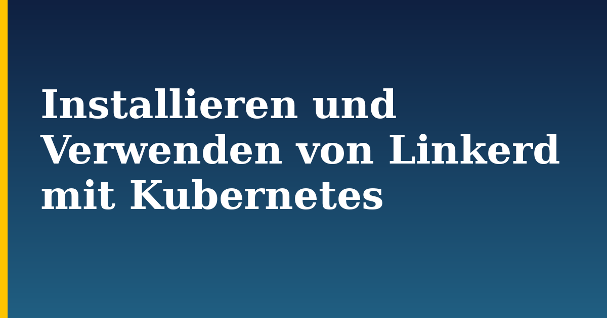 Installieren und Verwenden von Linkerd mit Kubernetes — step-by-step Kubernetes tutorial on Progressive Robot