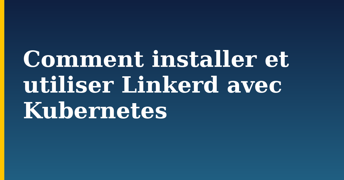 Comment installer et utiliser Linkerd avec Kubernetes — step-by-step Kubernetes tutorial on Progressive Robot