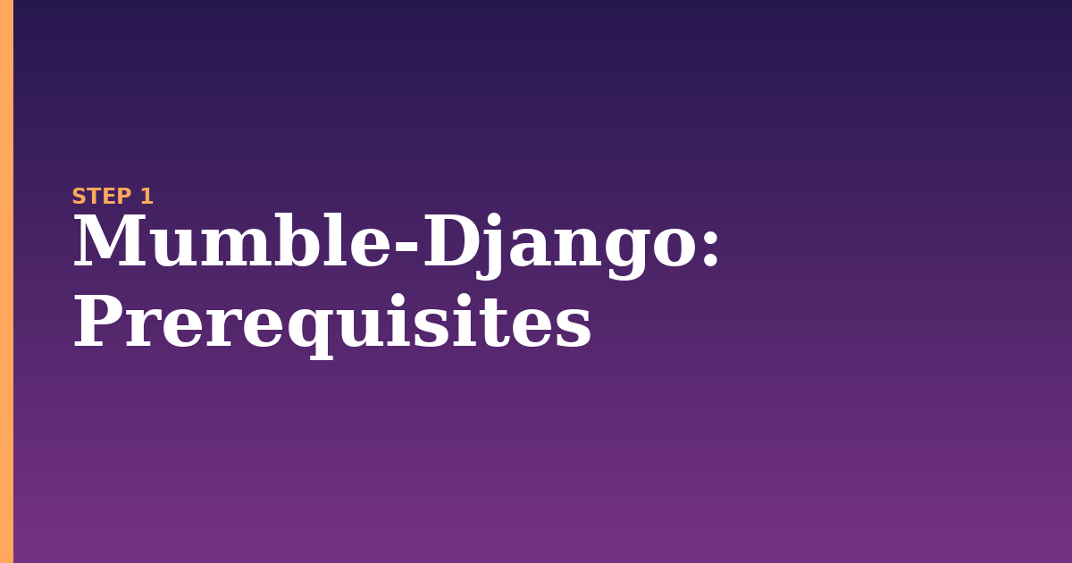 mumble-django illustration for: Prerequisites