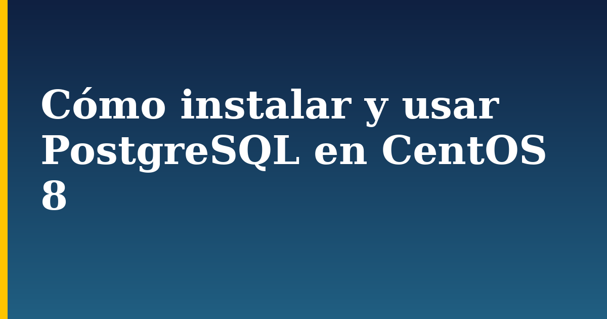 Cómo instalar y usar PostgreSQL en CentOS 8 — step-by-step Linux tutorial on Progressive Robot