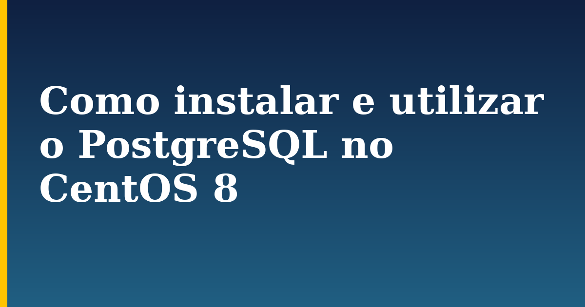 Como instalar e utilizar o PostgreSQL no CentOS 8 — step-by-step Linux tutorial on Progressive Robot