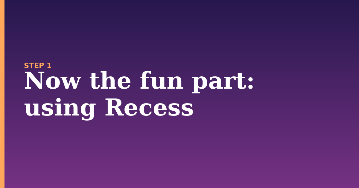 recess illustration for: Now the fun part: using Recess