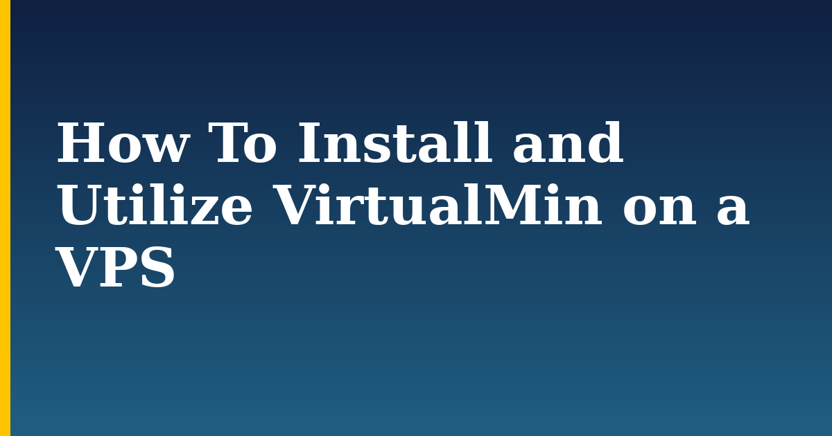 How To Install and Utilize VirtualMin on a VPS — step-by-step DevOps tutorial on Progressive Robot