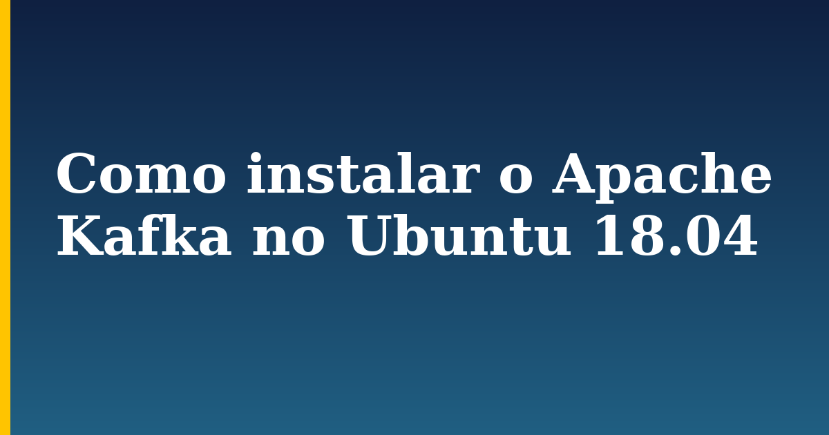 Como instalar o Apache Kafka no Ubuntu 18.04