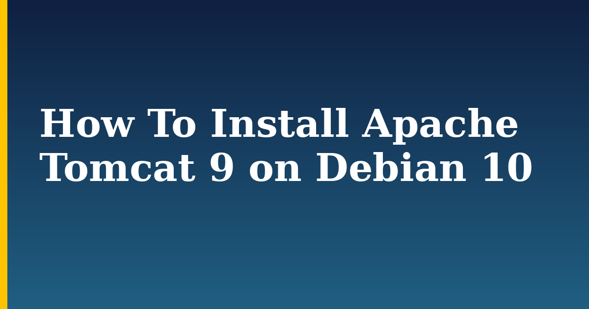 How To Install Apache Tomcat 9 on Debian 10 — step-by-step Linux tutorial on Progressive Robot